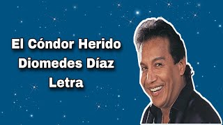 El Cóndor Herido - Diomedes Díaz - Letra