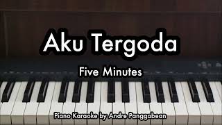 Aku Tergoda - Five Minutes | Piano Karaoke by Andre Panggabean