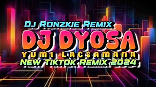 Dyosa - Yumi Lacsamana [Dj Ronzkie Remix]  New Tiktok Remix 2024