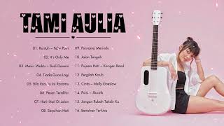 Tami Aulia Full Album 2022 | Runtuh, It's Only Me, Mesin Waktu