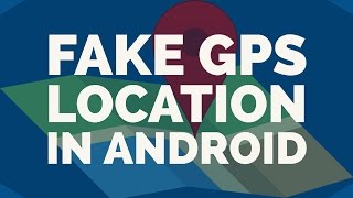 How To Change / Fake GPS Location in Android (No Root)