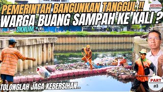 Sudah DIBUATKAN TANGGUL & DINORMALISASI !! BISA TIDAK ? Warga JANGAN BUANG SAMPAH KE KALI