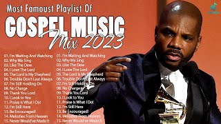 Gospel Music 2023 || Greatest Hits Of Gospel Music || Best Songs Of Gospel Music 2023