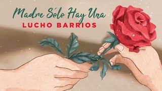 Lucho Barrios | Madre Sólo Hay Una (Full Album) Feliz dia Mamá | Music MGP