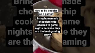 How to be Popular as a Gamer!