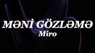 Miro - Məni Gözləmə (Lyrics)