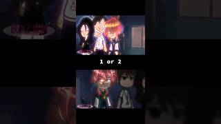 1 or 2?? #gacha #gachaclub #gachalife #1or2 #meme #gachameme