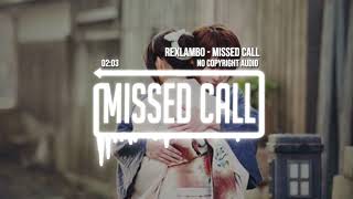 Rexlambo - Missed Call (No Copyright Audio)