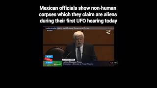 Mexican officials show non-human corpses which they claim are aliens during their first UFO hearing