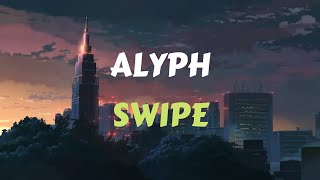 ALYPH - SWIPE ♥ Lyrics ♥ مترجمة ♥