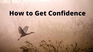 How to Get Confidence