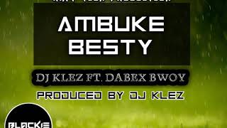 Ambuke besty (2020)-Dj Klez ft.Dabex bwoy(prod by Dj Klez  )