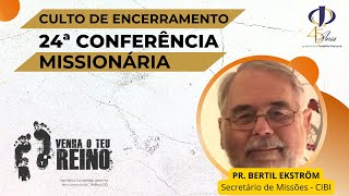 CULTO DE ENCERRAMENTO DA 24ª CONFERÊNCIA MISSIONÁRIA - 29/10/2023