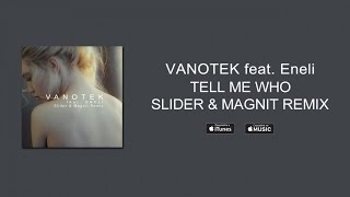 Vanotek ft. Eneli - Tell Me Who (Slider & Magnit Remix)