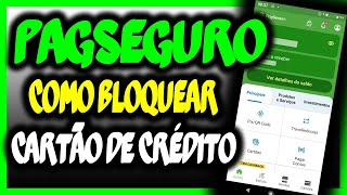 Como bloquear cartão de crédito no aplicativo PagSeguro/Pagbank.