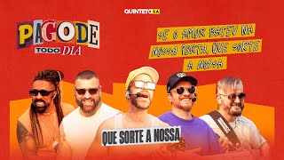 PAGODE TODO DIA - QUE SORTE A NOSSA (COVER) - QUINTETO S.A. #009