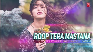 Roop Tera Mastana Remix - Aradhana | Full Audio Song | Bollywood Brothers FT. SANAM | RK MENIYA