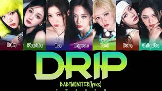 BABYMONSTER (베이비몬스터) 'DRIP' Lyrics 가사 [Color Coded Han_Eng_Chinese]（中韓英歌詞）