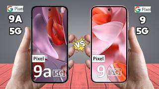 Google Pixel 9a Vs Google Pixel 9 - What's the BEST Choice for You?