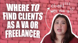 Where to Find Your Clients As A VA or Freelancer