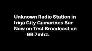 Unknown Radio Station 96.7mhz Iriga City Camarines Sur Now on Test Broadcast - 3-6-2024