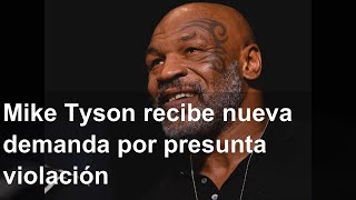 Mike Tyson recibe nueva demanda por presunta violación