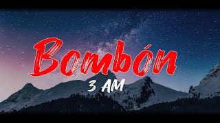 3AM - BOMBÓN (Letra)