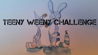 Teeny weeny challenge.