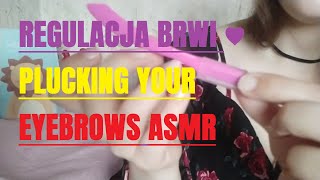 ASMR REGULACJA/STYLIZACJA BRWI ♥ PLUCKING YOUR EYEBROWS soft spoken in polish