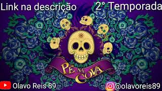 Pé Na Cova 2°Temporada - Ep 01,02,03,04,05,06