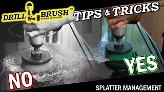 Splatter Management - Drillbrush Tips & Tricks