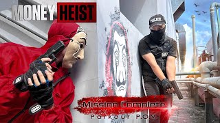 MONEY HEIST vs POLICE in REAL LIFE ll MISSION COMPLETE ep.1 (Epic Parkour Pov Chase)