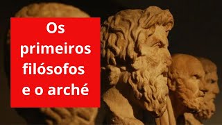 Os primeiros filósofos e o arché