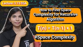 Lec 3.13: Space Complexity of Recursive Algorithm | How to Find Space Complexity Recurrence Relation