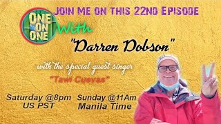 Join me on this 22nd Episode of my "One on One" with "Darren Dobson"!