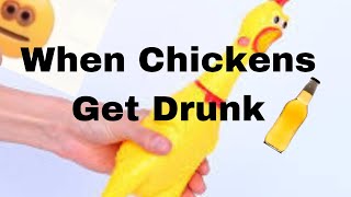 When Chickens Get Drunk Meme