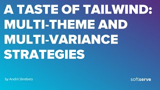 A taste of Tailwind: multi-theme and multi-variance strategies by Andrii Skrebets