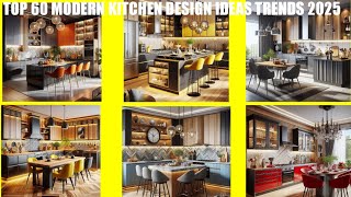 Top 60 modern kitchen design ideas trends 2025/kitchen decorating ideas