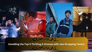 Unveiling the Top 5 Thrilling K Dramas with Jaw Dropping Twists - 2024