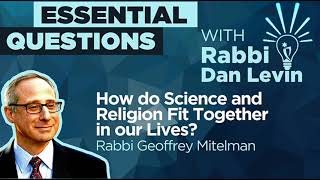 How do Science and Religion Fit Together in Our Lives? with Rabbi Geoffrey Mitelman