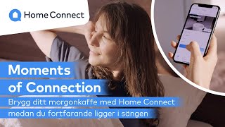 Brygg ditt morgonkaffe med Home Connect medan du fortfarande ligger i sängen