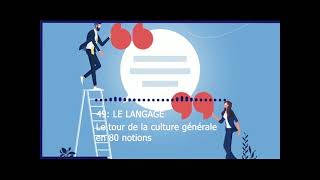 Le tour de la Culture Générale en 80 notions | #49 LE LANGAGE