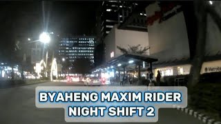 BYAHENG MAXIM RIDER. (NIGHT SHIFT 2)