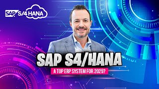 SAP S4/HANA: A Top ERP System for 2025?