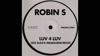 Robin S - Luv 4 Luv (Sgt Slick's Melbourne ReCut)