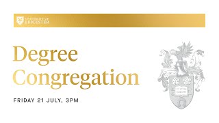 Degree Congregation - 3pm Friday 21st July 2023