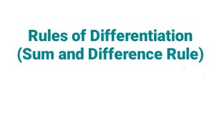 Rules for Differentiation (Sum and Difference Rule)