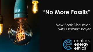 'No More Fossils' | Dominic Boyer | Book Discussion