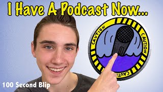 I Have a Podcast Now... [So You Should Check it Out, 100 Second Blip]