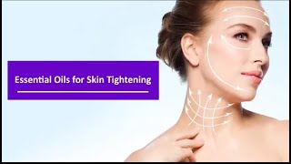 Best Essential Oils To Tighten Skin |Skin Tightening - Essential Oils | Oils for Skin Tightening